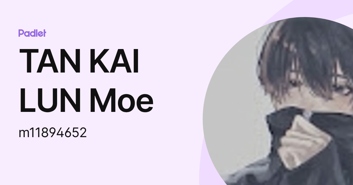 TAN KAI LUN Moe (m11894652) profile | Padlet