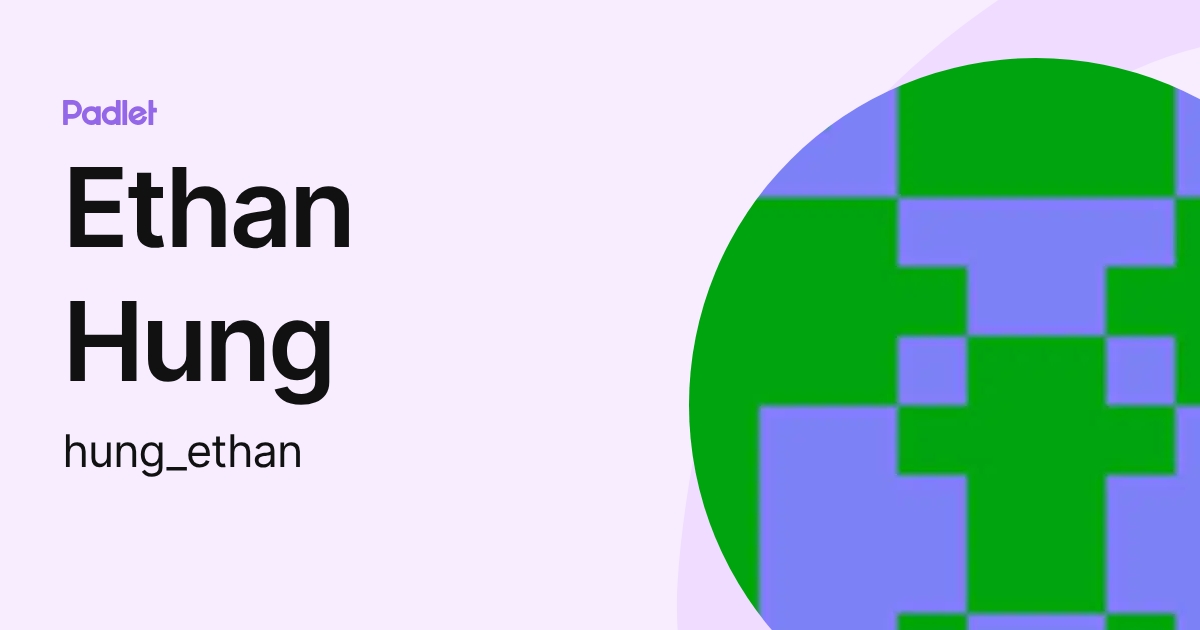 Ethan Hung (hung_ethan) profile | Padlet