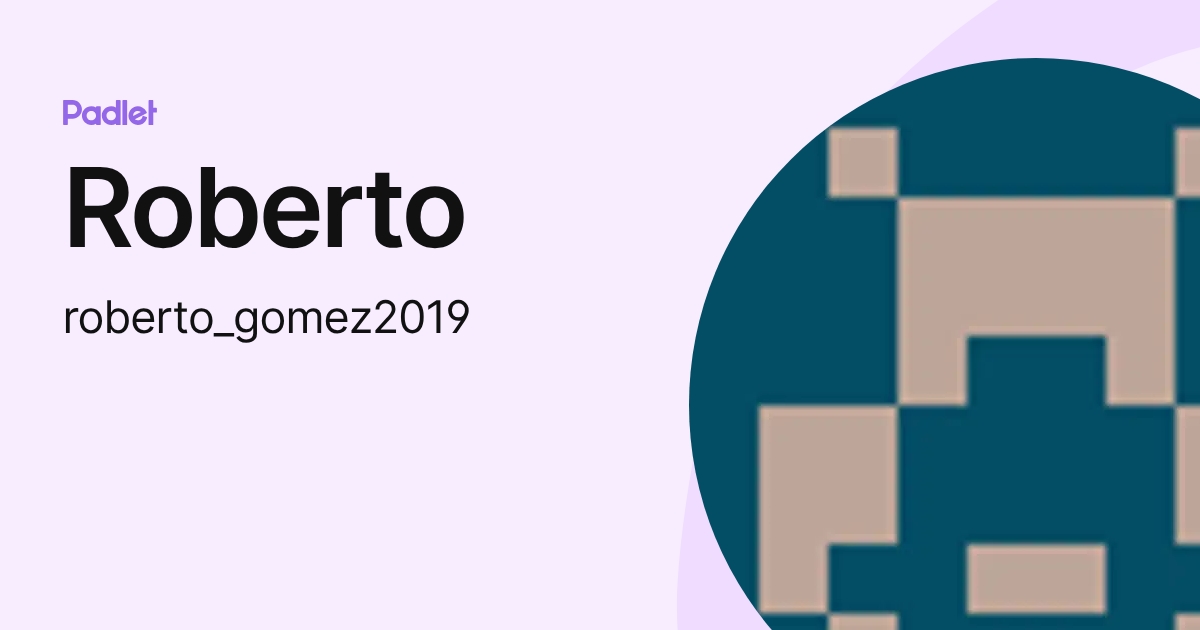 Roberto (roberto_gomez2019) profile | Padlet