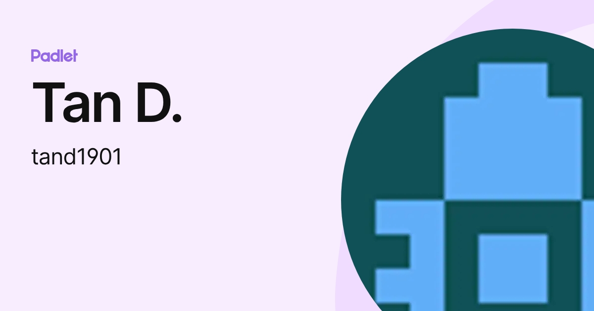 Tan D. (tand1901) profile | Padlet
