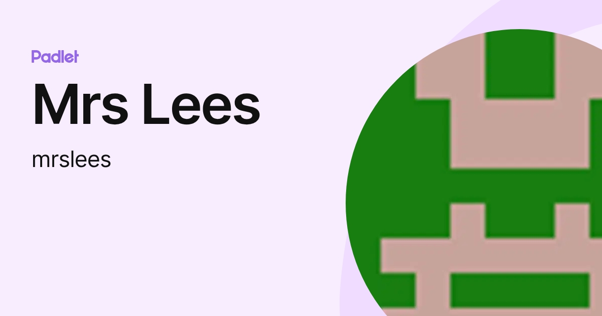 Mrs Lees (mrslees) profile | Padlet