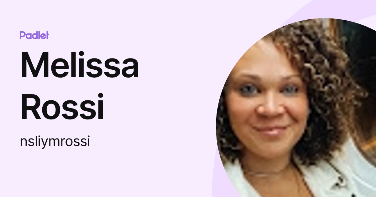 Melissa Rossi (nsliymrossi) profile | Padlet