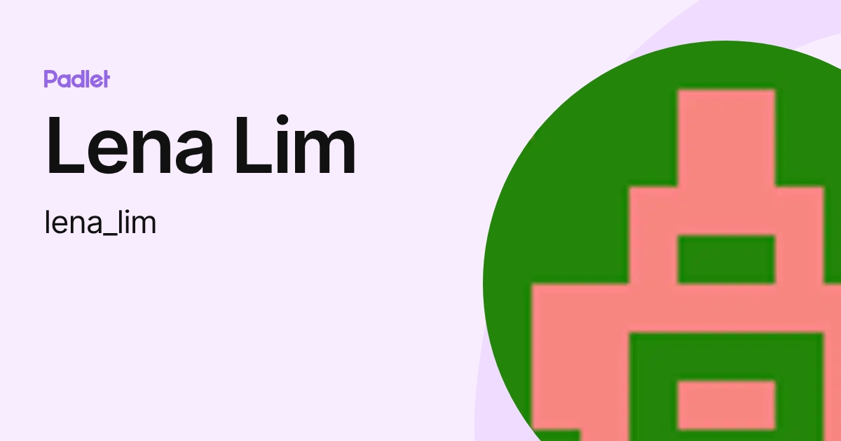 Lena Lim (lena_lim) profile | Padlet