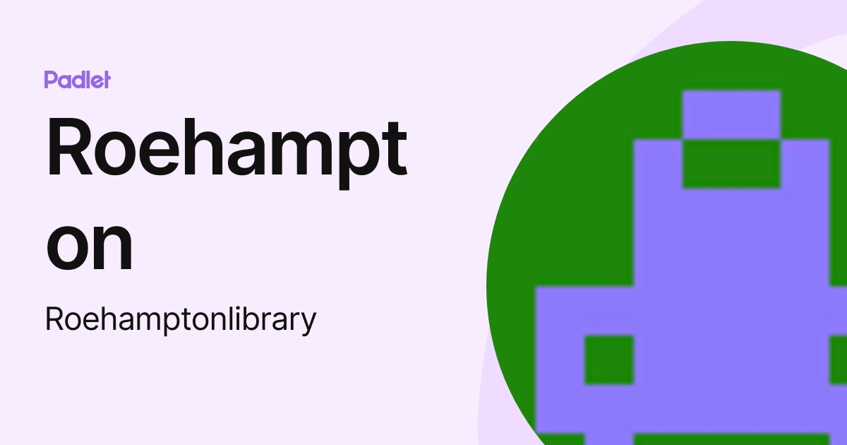 Roehampton (Roehamptonlibrary) profile Padlet