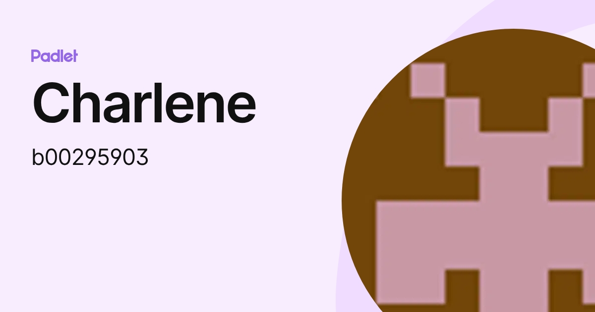 Charlene (b00295903) profile | Padlet