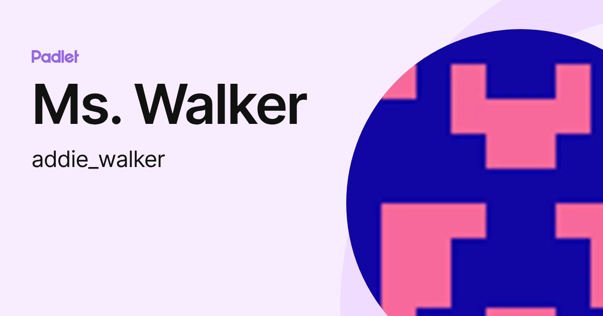 Ms. Walker (addie_walker) profile | Padlet