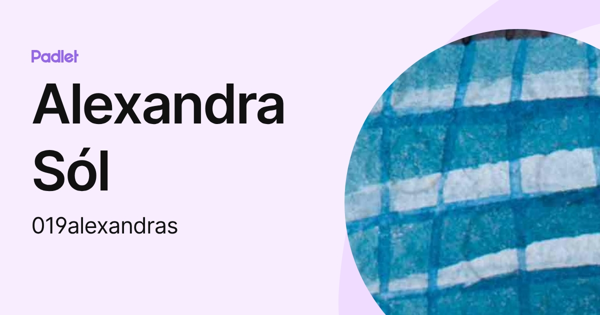 Alexandra Sól (019alexandras) profile | Padlet