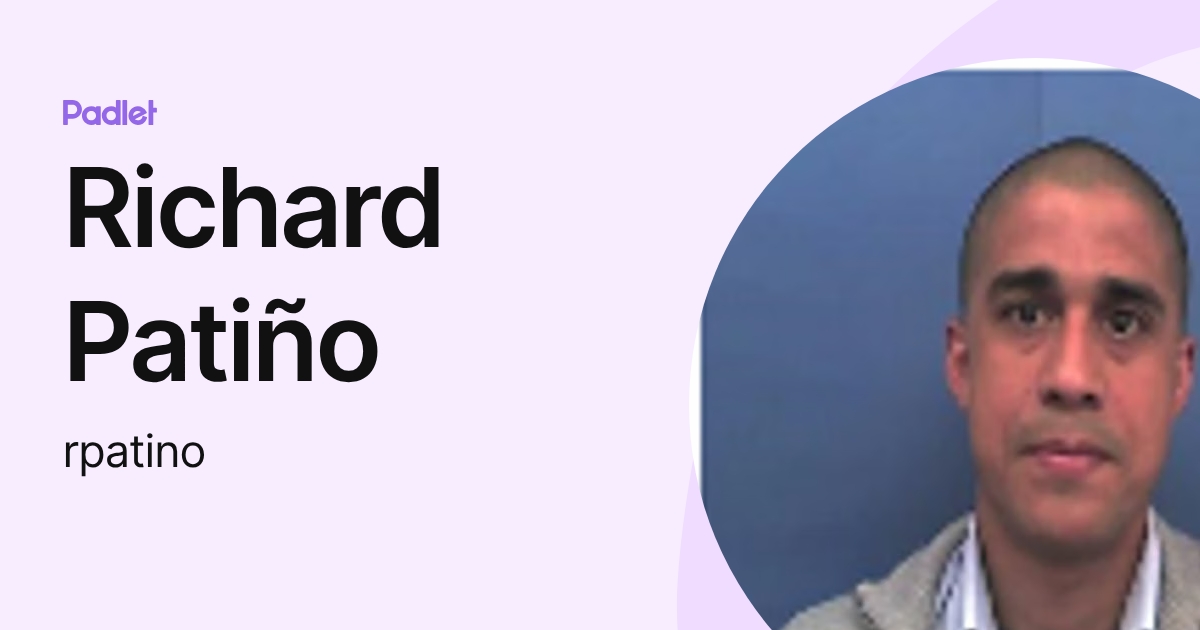 Richard Patiño (rpatino) profile | Padlet