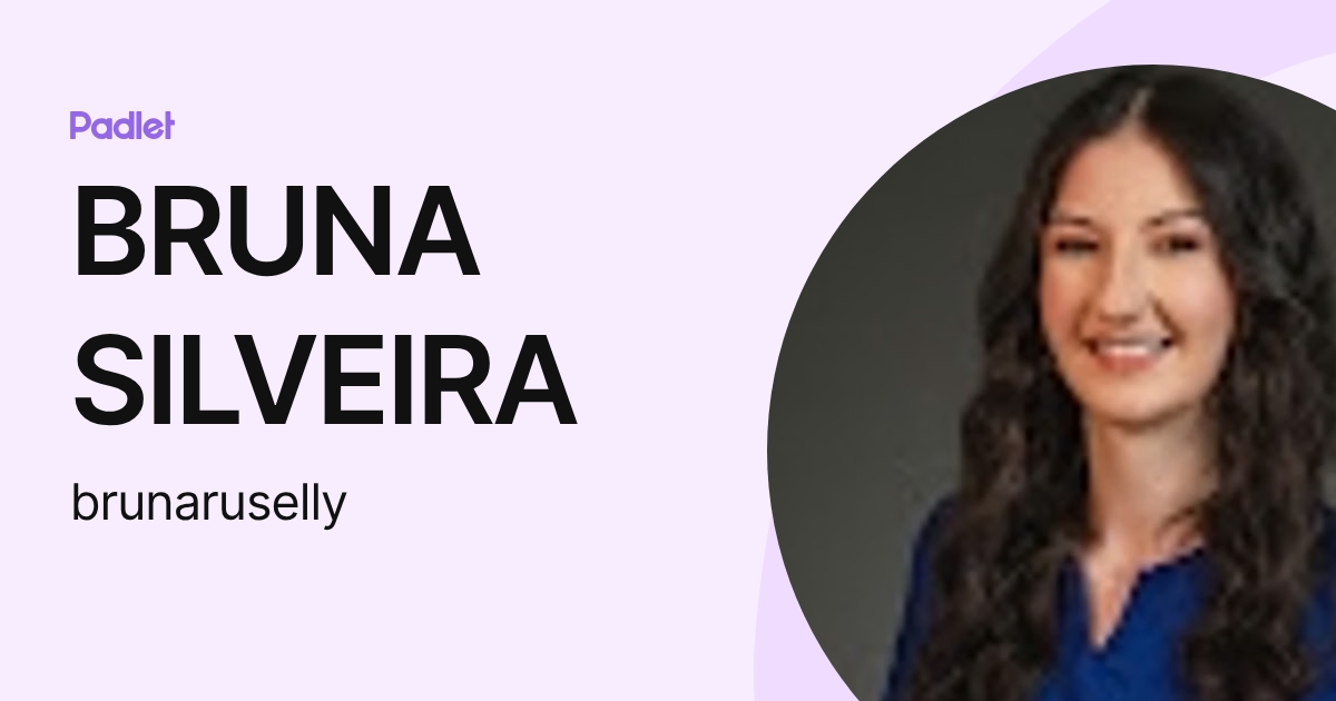 BRUNA SILVEIRA (brunaruselly) profile | Padlet