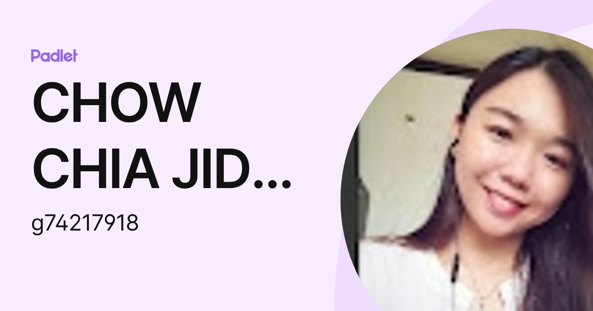 CHOW CHIA JID Moe (g74217918) profile | Padlet