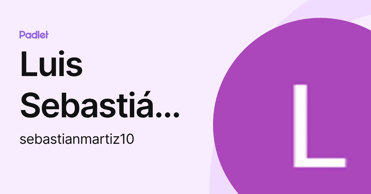 Luis Sebastián Martínez Campo (sebastianmartiz10) profile | Padlet