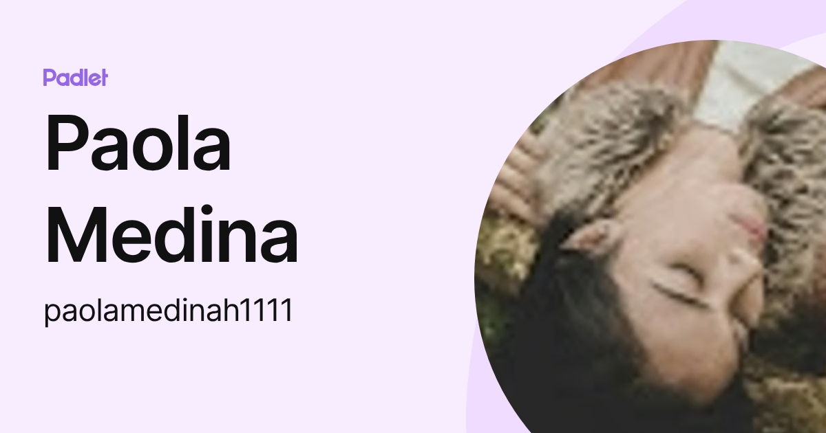 Paola Medina (paolamedinah1111) profile | Padlet