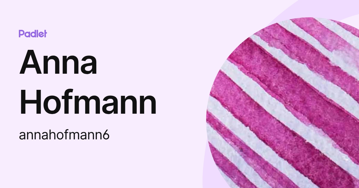 Anna Hofmann (annahofmann6) profile | Padlet