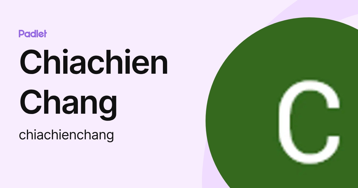 Chiachien Chang (chiachienchang) profile | Padlet