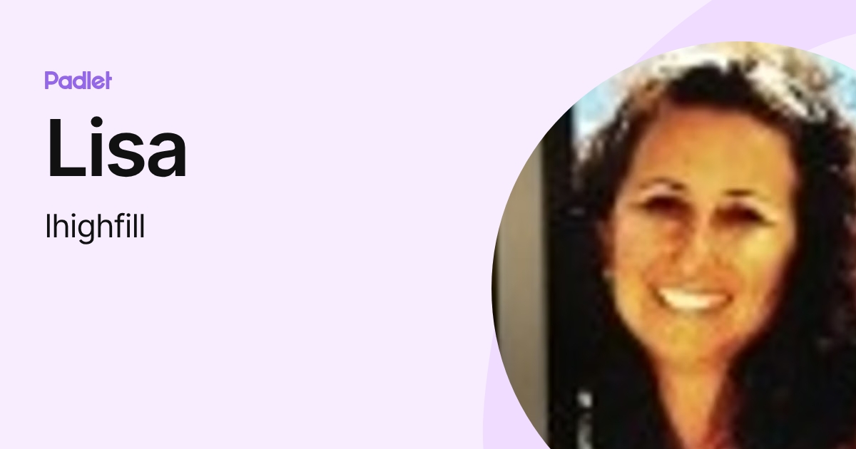 Lisa (lhighfill) profile | Padlet