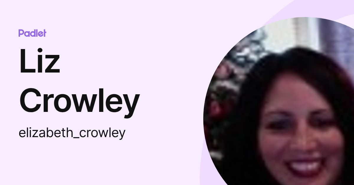 Liz Crowley (elizabeth_crowley) profile | Padlet