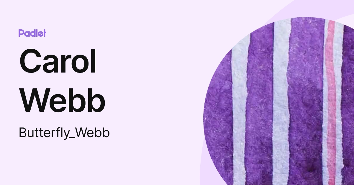 Carol Webb (Butterfly_Webb) profile | Padlet