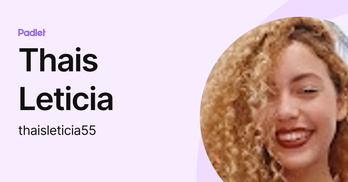Thais Leticia (thaisleticia55) profile | Padlet