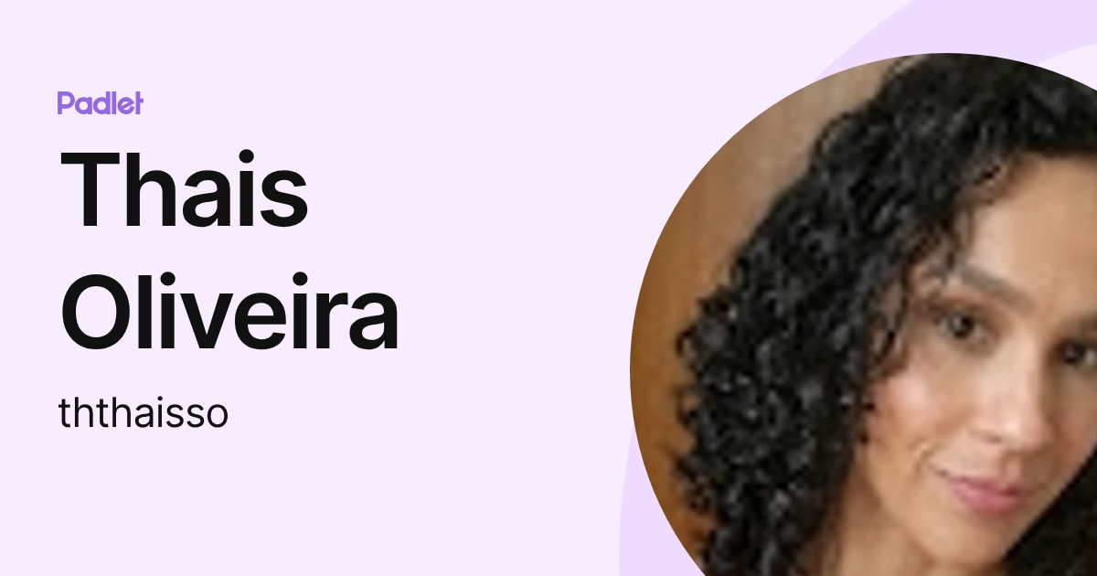 Thais Oliveira (ththaisso) profile | Padlet