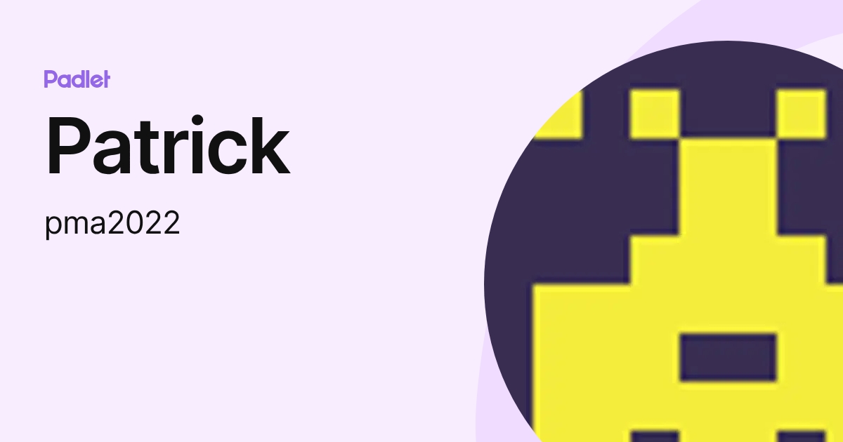 Patrick (pma2022) profile | Padlet