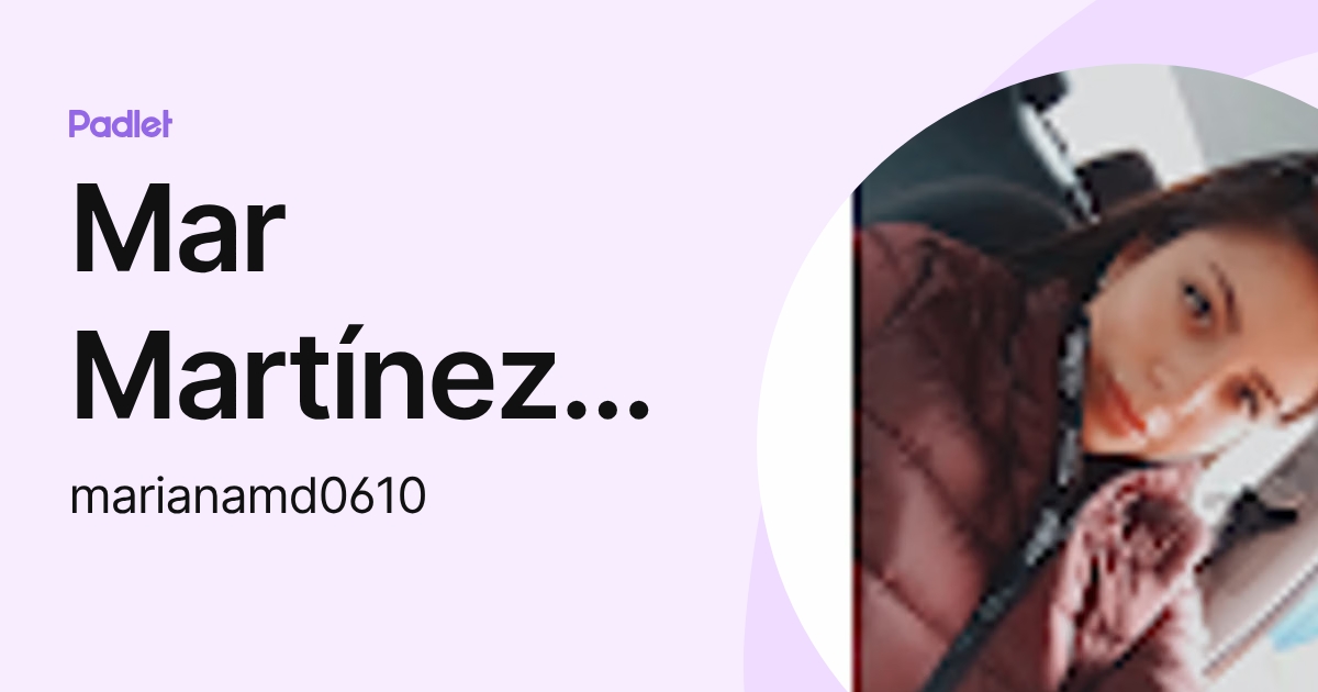 Mar Martínez D. (marianamd0610) profile | Padlet