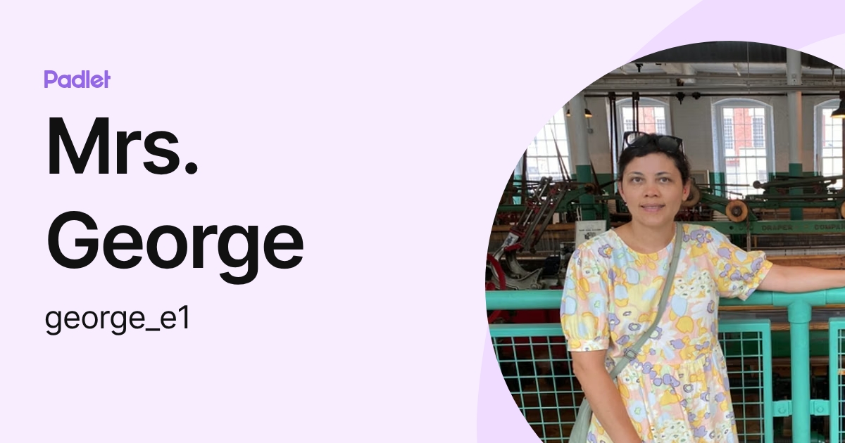 Mrs. George (george_e1) profile | Padlet