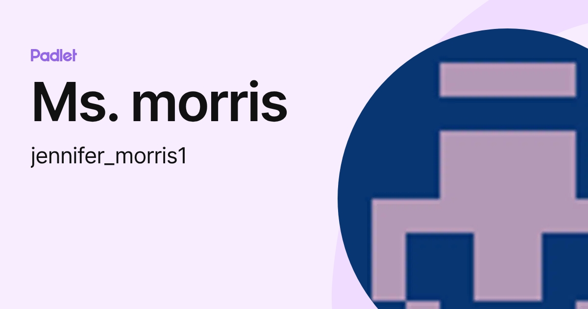 Ms. morris (jennifer_morris1) profile | Padlet