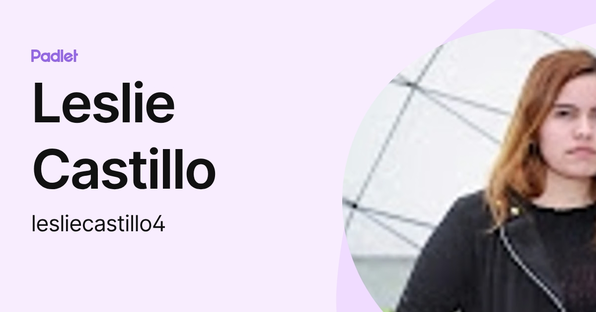 Leslie Castillo (lesliecastillo4) profile | Padlet