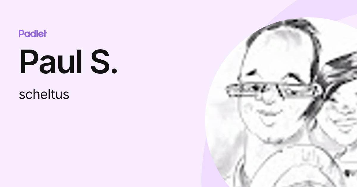 Paul S. (scheltus) profile | Padlet