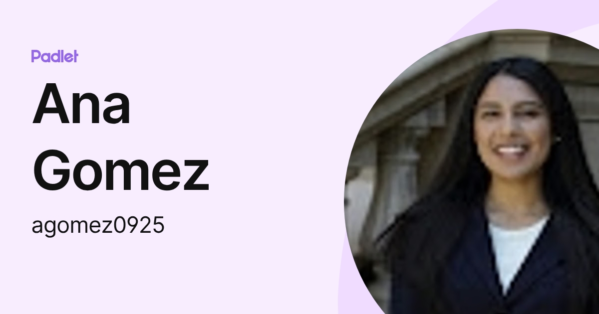 Ana Gomez (agomez0925) profile | Padlet