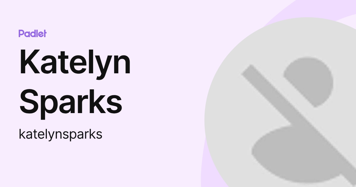 Katelyn Sparks (katelynsparks) profile Padlet