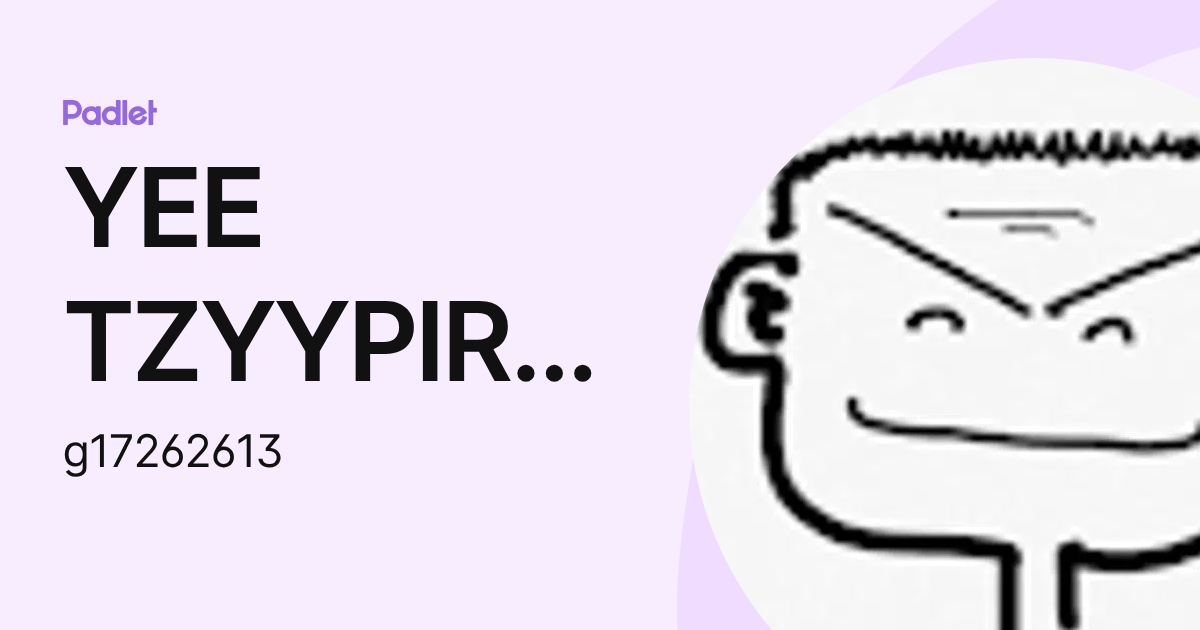 YEE TZYYPIRNG Moe (g17262613) profile | Padlet