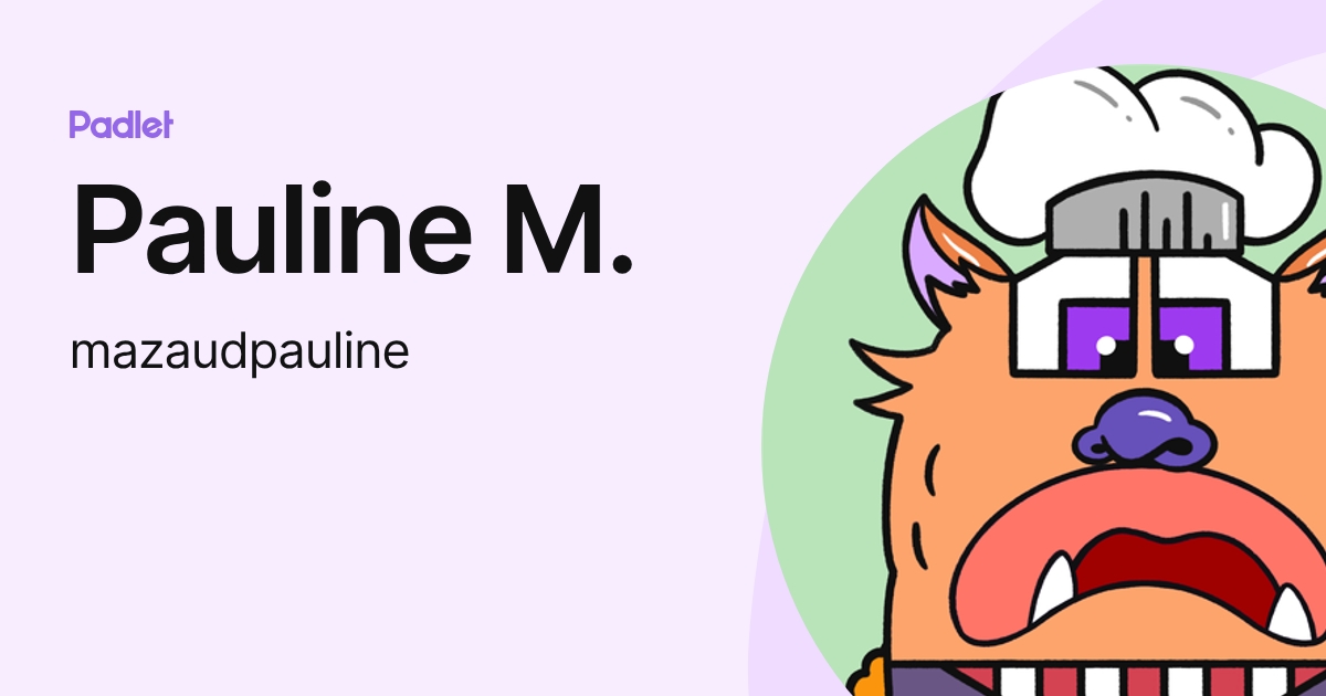 Pauline M. (mazaudpauline) profile | Padlet