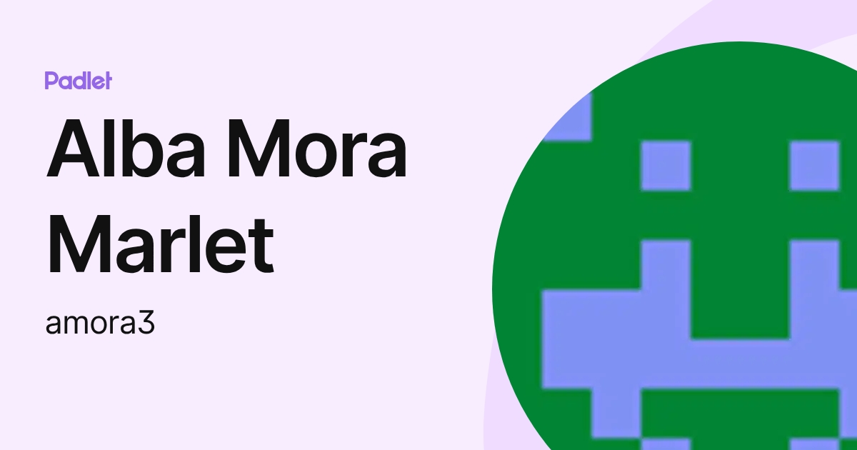 Alba Mora Marlet (amora3) profile | Padlet