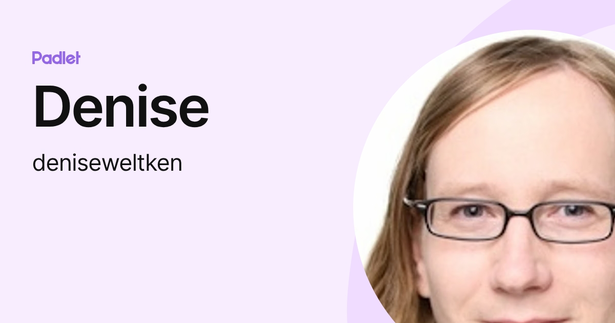 Denise (deniseweltken) profile | Padlet