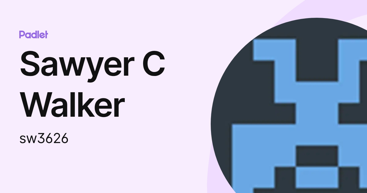 Sawyer C Walker (sw3626) profile | Padlet
