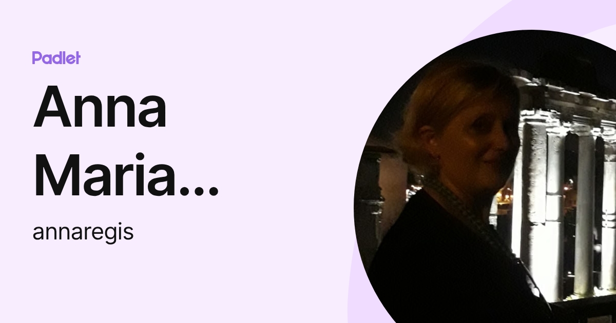 Anna Maria Regis (annaregis) profile | Padlet