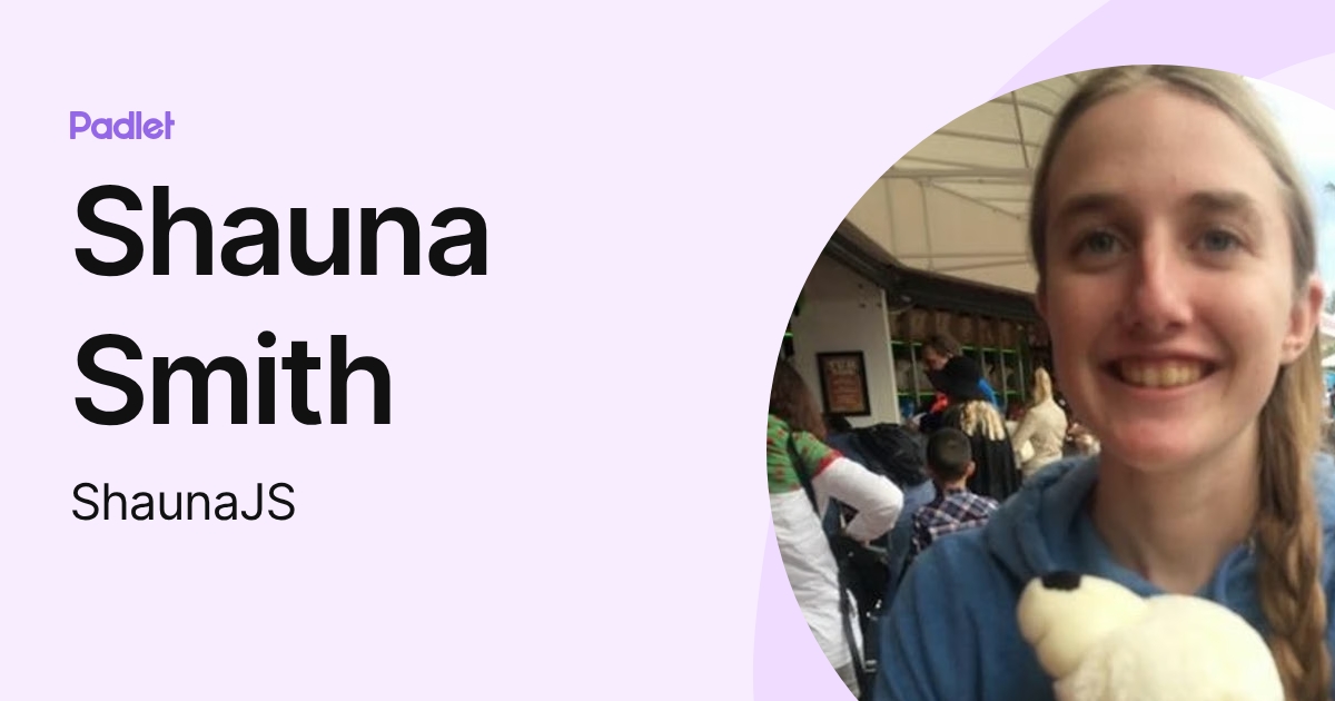 Shauna Smith (ShaunaJS) profile | Padlet