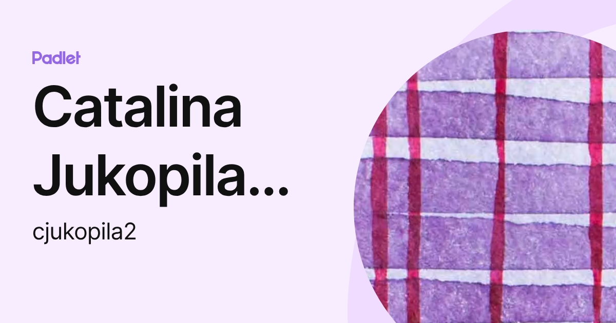 Catalina Jukopila Hamon (cjukopila2) profile | Padlet