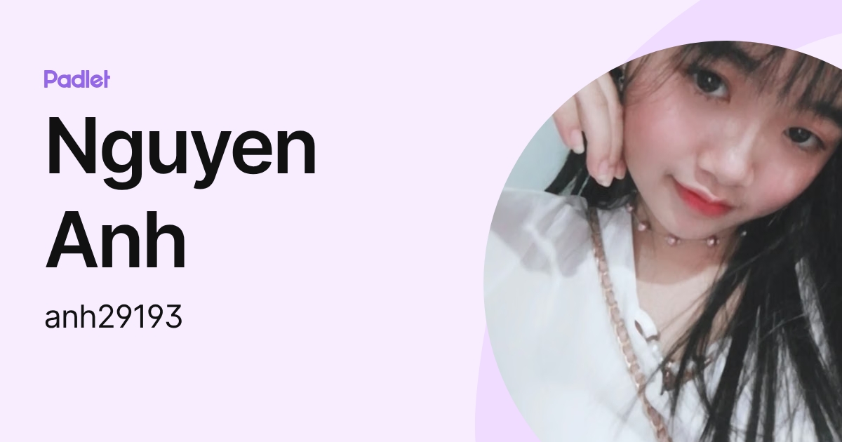 Nguyen Anh (anh29193) profile | Padlet