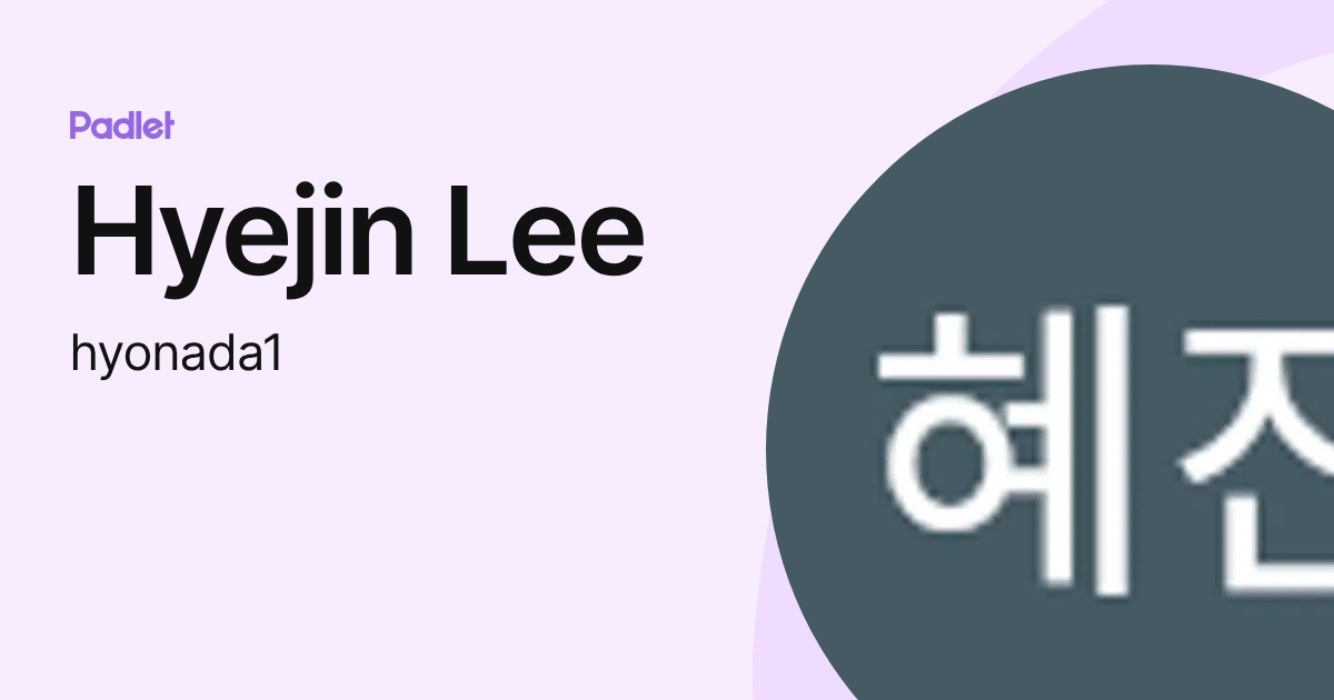 Hyejin Lee (hyonada1) profile | Padlet