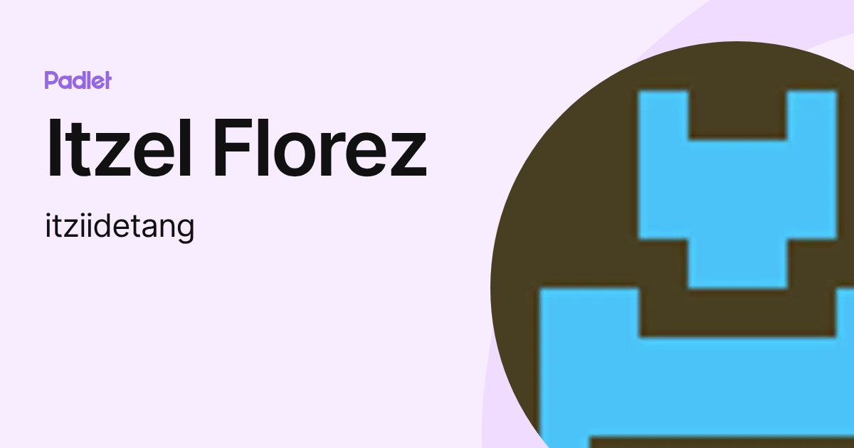 Itzel Florez (itziidetang) profile | Padlet