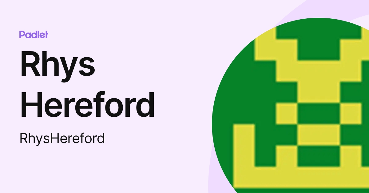 Rhys Hereford (RhysHereford) profile | Padlet