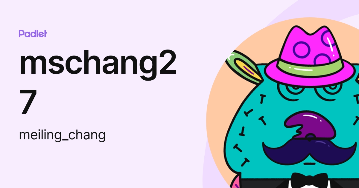 mschang27 (meiling_chang) profile | Padlet