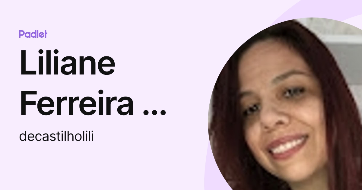 Liliane Ferreira de Castilho Lili (decastilholili) profile | Padlet