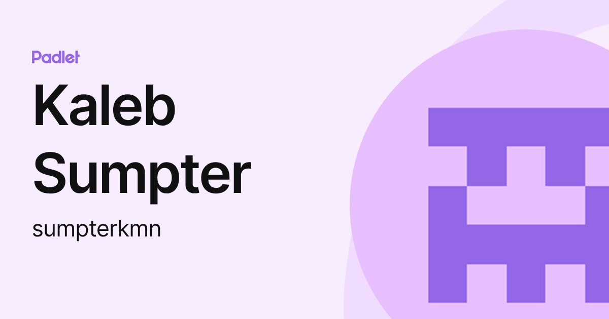 Kaleb Sumpter (sumpterkmn) profile | Padlet