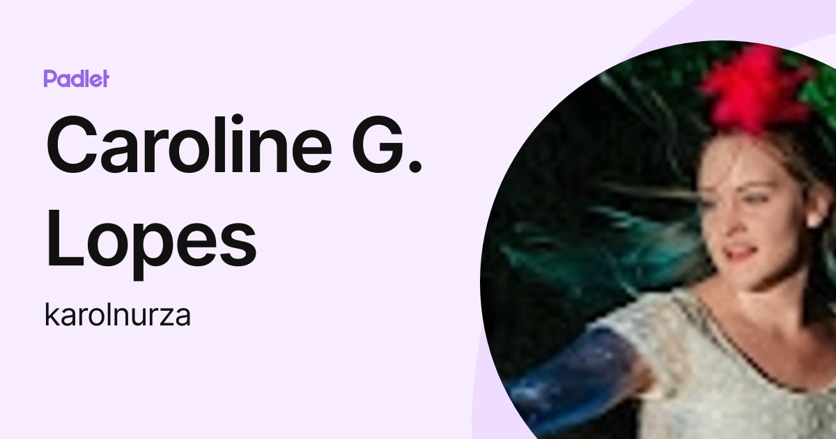 Caroline G. Lopes (karolnurza) profile | Padlet