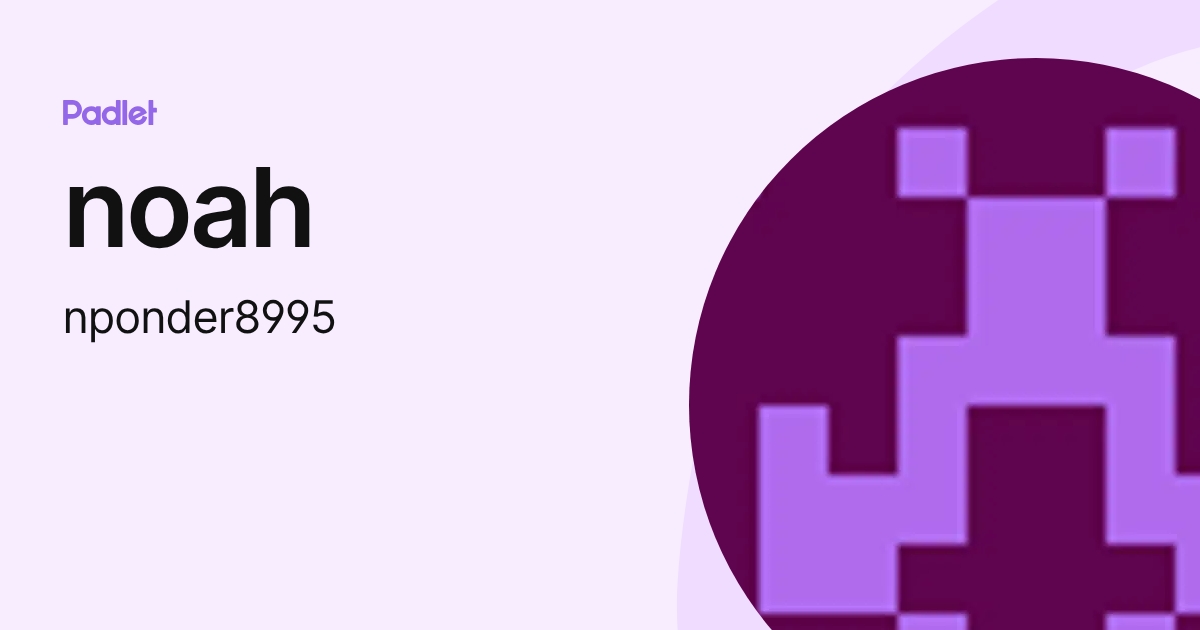noah (nponder8995) profile | Padlet