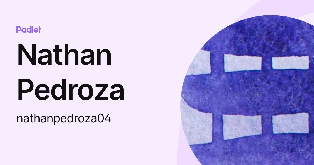 Nathan Pedroza (nathanpedroza04) profile | Padlet