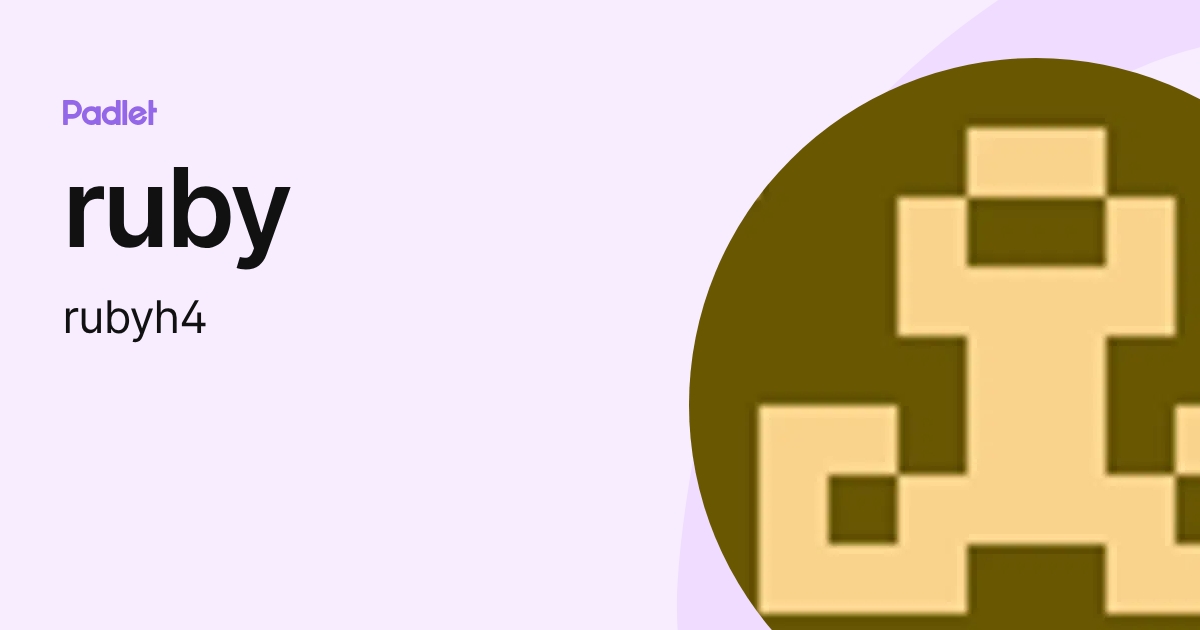 ruby (rubyh4) profile | Padlet